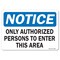 Signmission OSHA Notice Sign, 7" Height, 10" Width, Only Authorized Persons to Enter this Area, Landscape OS-NS-D-710-L-19559 - alternate 1